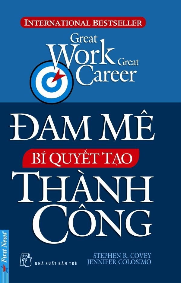 Đam mê - Bí quyết tạo thành công - Tác giả Stephen R Covey và Jennifer Colosimo