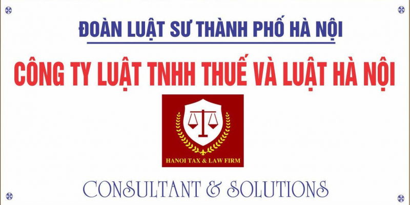 Công ty Luật TNHH Thuế và Luật Hà Nội (Hanoi Tax & Law Firm) Công ty Luật TNHH Thuế và Luật Hà Nội (Hanoi Tax & Law Firm)