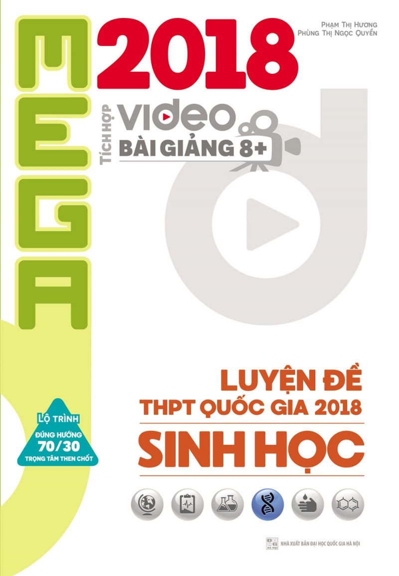 Mega Luyện Đề THPT Quốc Gia 2018 Sinh Học - Phạm Thị Hương, Phùng Thị Ngọc Huyền