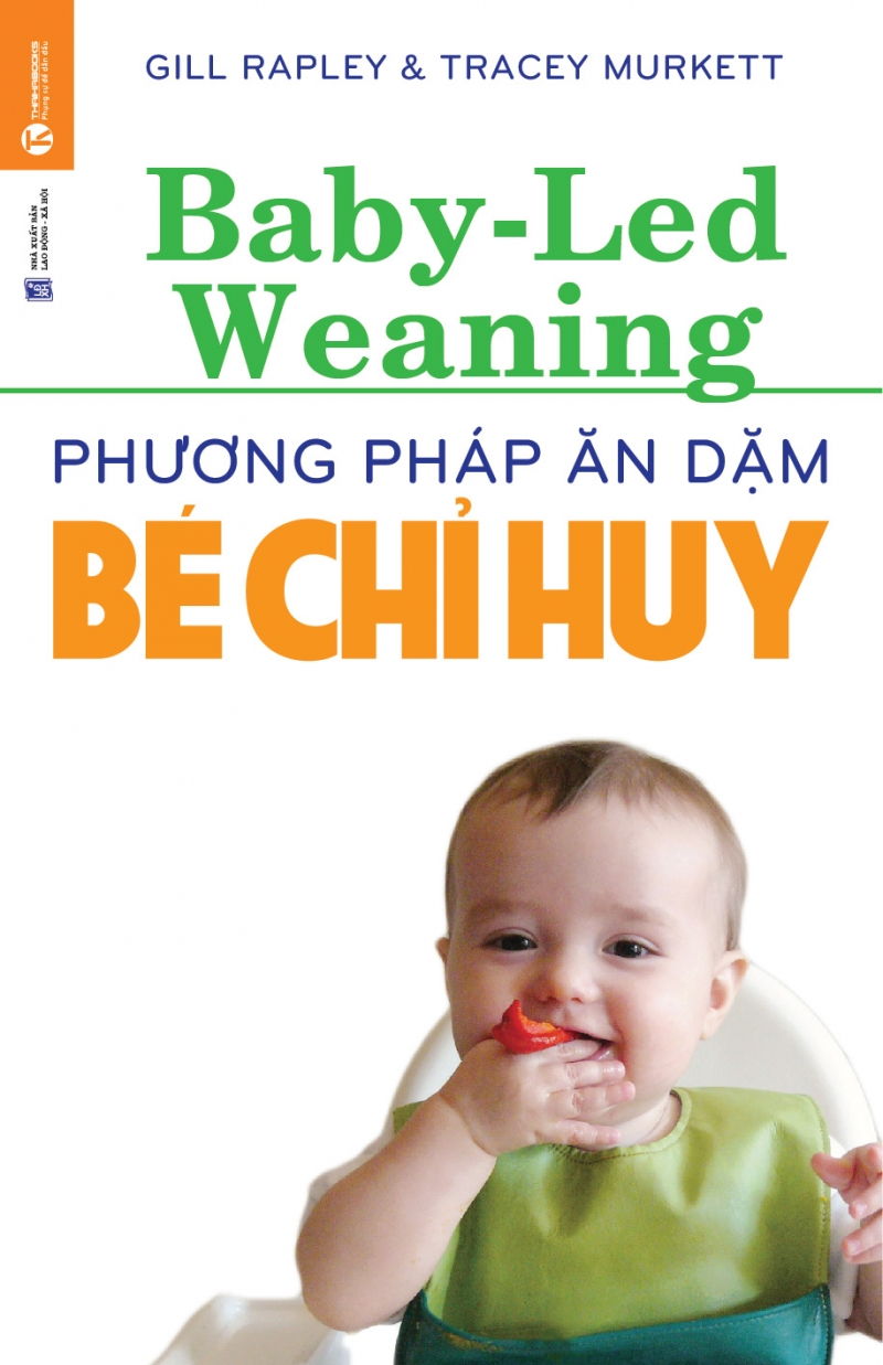 Phương pháp ăn dặm bé chỉ huy (Baby – Led Weaning) (Gill Rapley&Tracey Murkett - NXB  Lao động xã hội)