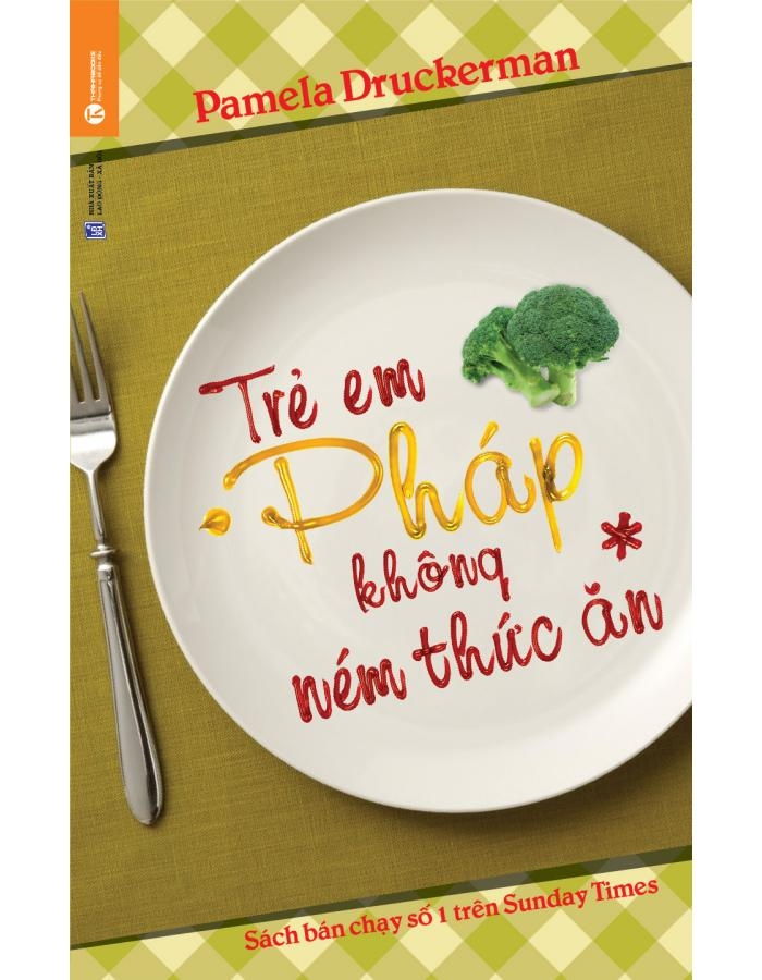 Trẻ em Pháp không ném thức ăn (Pamela Druckerman - NXB Lao động xã hội)