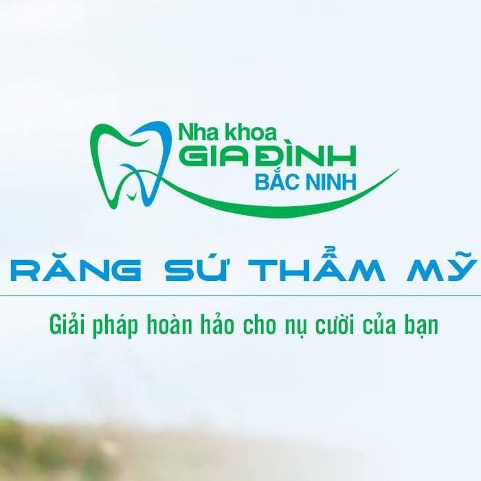 Nha Khoa Gia Đình Bắc Ninh - Số 1 Răng Sứ Thẩm Mỹ Nha Khoa Gia Đình Bắc Ninh - Số 1 Răng Sứ Thẩm Mỹ
