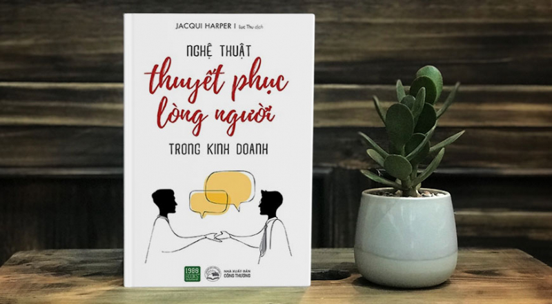Nghệ thuật thuyết phục lòng người trong kinh doanh